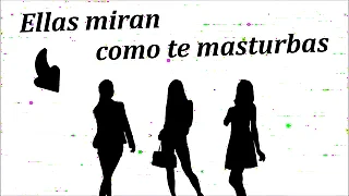Ellas miran como te masturbas JOI anal   voz espa&ntilde;ola